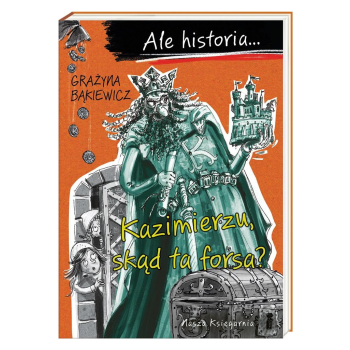 Ale historia Kazimierzu, skąd ta forsa?